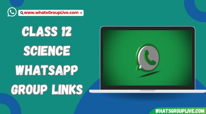 Class 12 Science Whatsapp Group Links