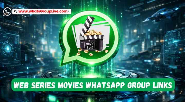 Web Series Movies Whatsapp Group Links