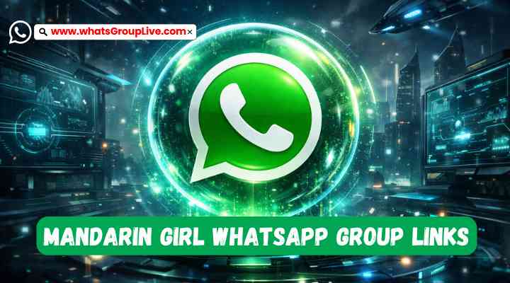 Mandarin Girl Whatsapp Group Links