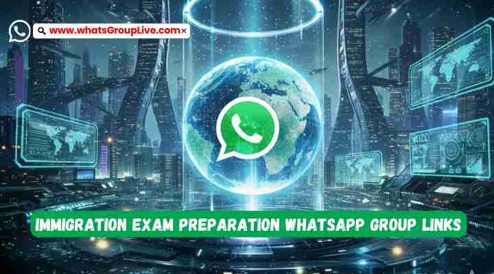 Immigration Exam Preparation Whatsapp Group Links