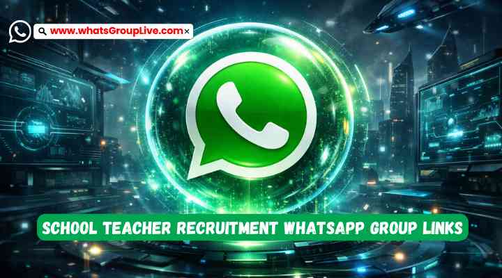 School Teacher Recruitment Whatsapp Group Links