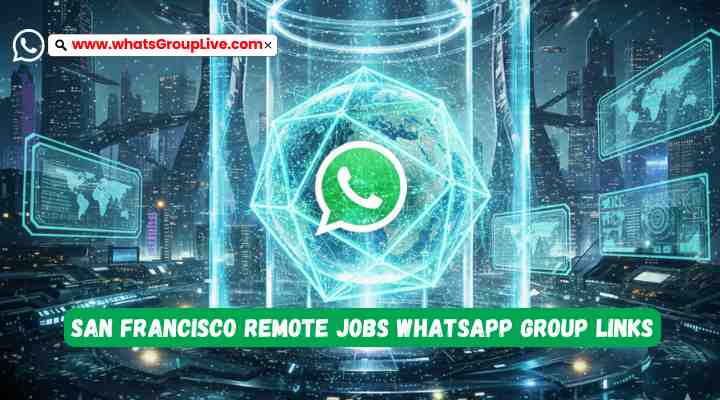 San Francisco Remote Jobs Whatsapp Group Links
