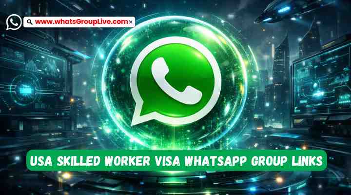 USA Skilled Worker Visa Whatsapp Group Links