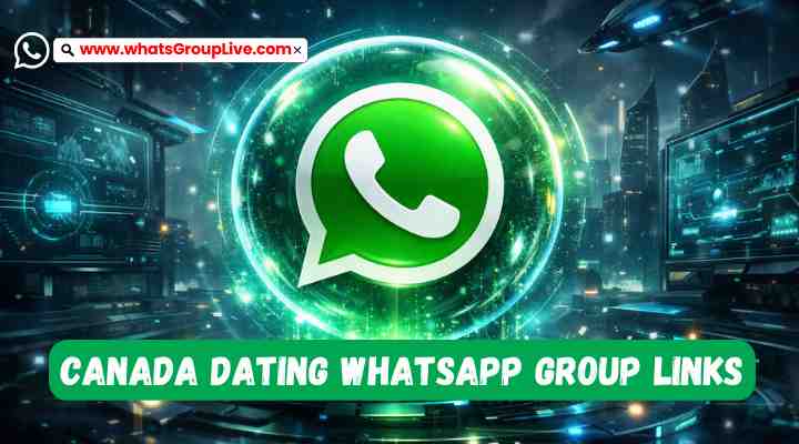 Canada Dating Whatsapp Group Links