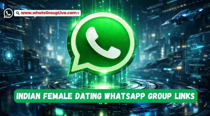 Indian Female Dating Whatsapp Group Links