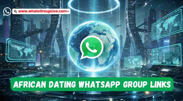 African Dating Whatsapp Group Links