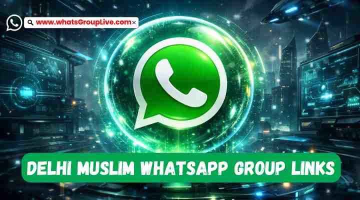 Delhi Muslim Whatsapp Group Links