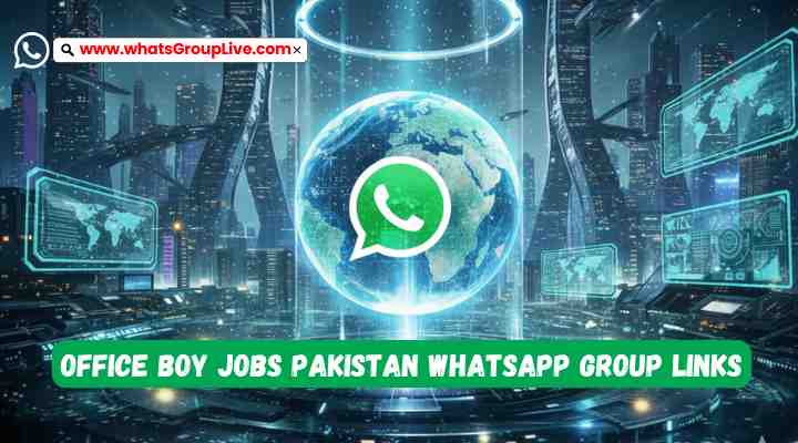 Office Boy Jobs Pakistan Whatsapp Group Links