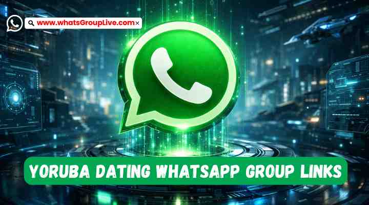 Yoruba Dating Whatsapp Group Links